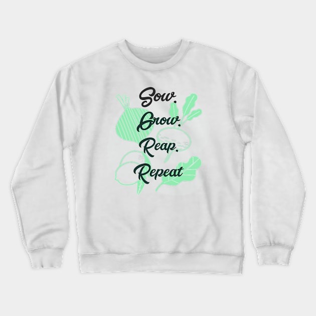 Sow, Grow, Reap, Repeat: Garden Life Crewneck Sweatshirt by u4upod